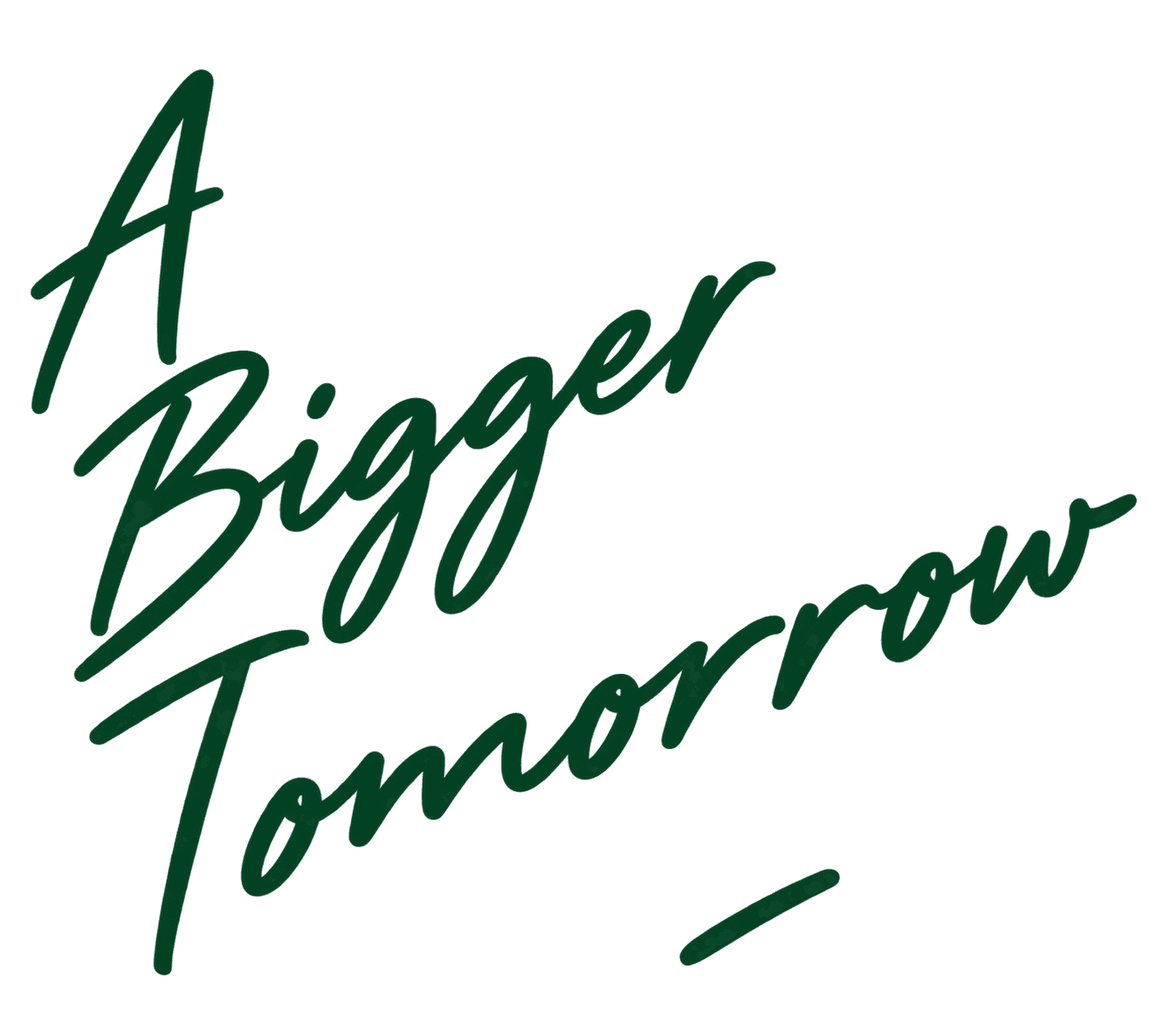 A Bigger Tomorrow